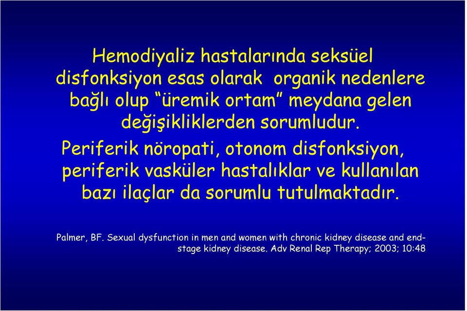 Periferik nöropati, otonom disfonksiyon, periferik vasküler hastalıklar ve kullanılan bazı ilaçlar da