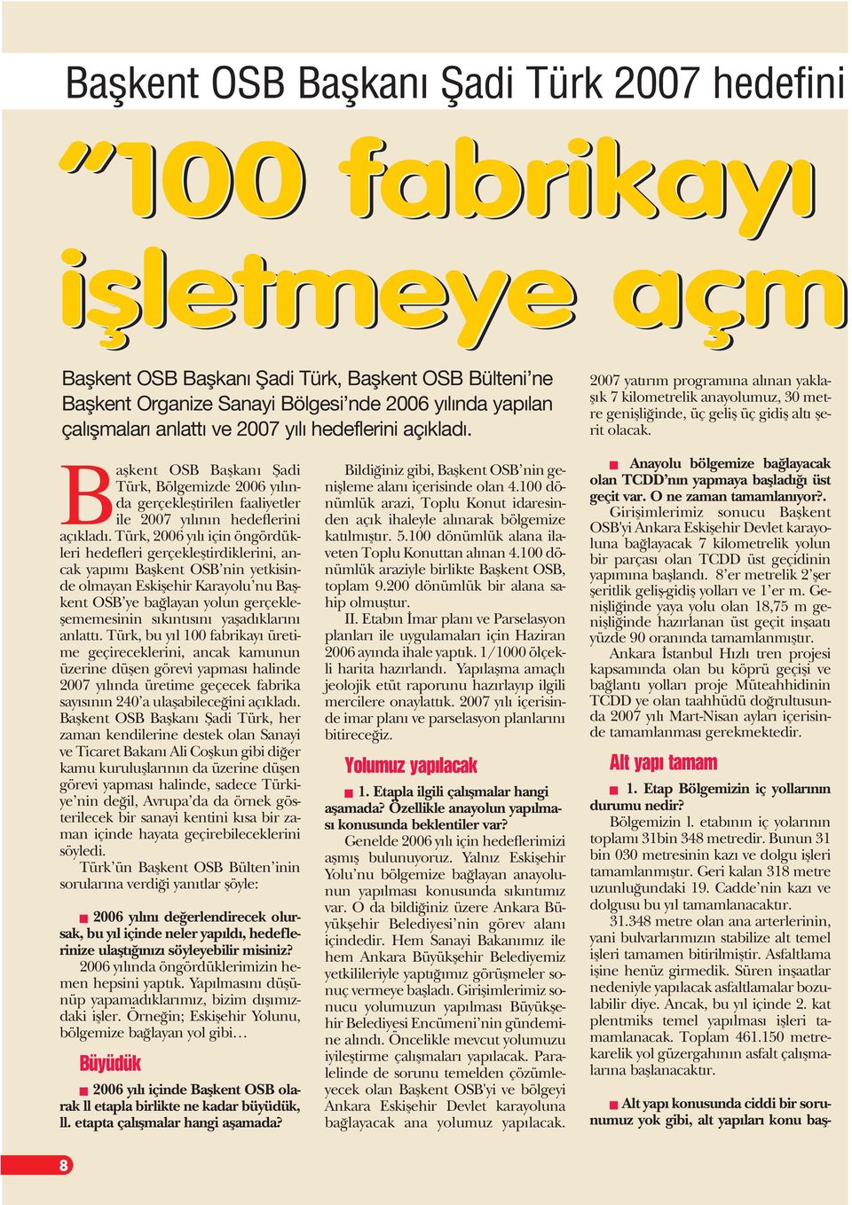 Baflkent OSB Baflkan fiadi Türk, Bölgemizde 2006 y l nda gerçeklefltirilen faaliyetler ile 2007 y l n n hedeflerini aç klad.