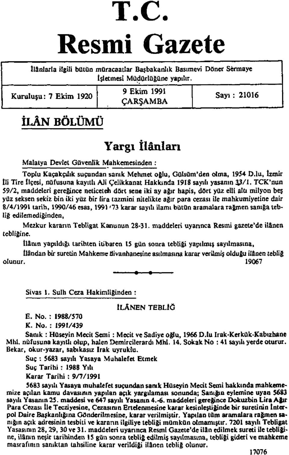 lu, izmir ili Tire ilçesi, nüfusuna kayıtlı Ali Çelikkanat Hakkında 1918 sayılı yasanın 13/1.
