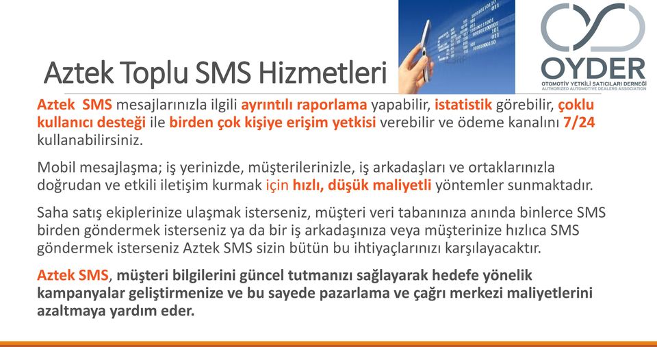 Mobil mesajlaşma; iş yerinizde, müşterilerinizle, iş arkadaşları ve ortaklarınızla doğrudan ve etkili iletişim kurmak için hızlı, düşük maliyetli yöntemler sunmaktadır.