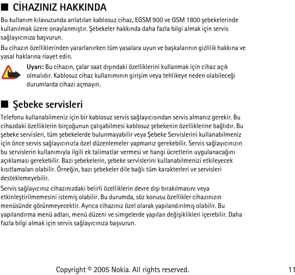 Bu cihazýn özelliklerinden yararlanýrken tüm yasalara uyun ve baþkalarýnýn gizlilik hakkýna ve yasal haklarýna riayet edin.