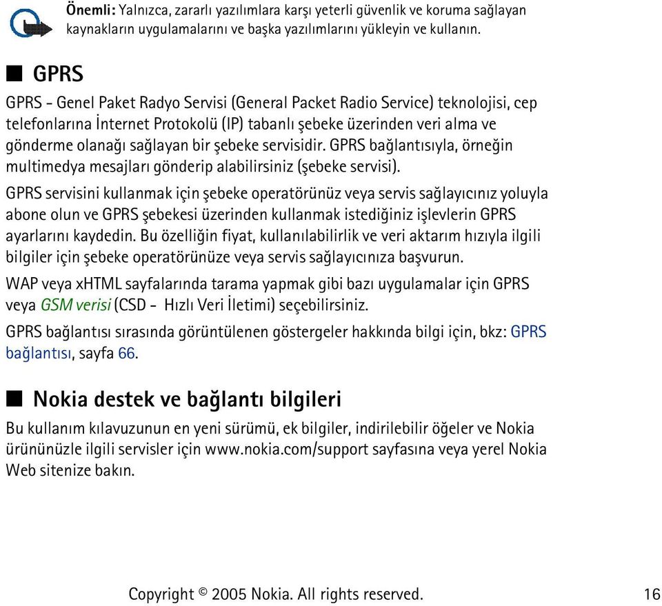 servisidir. GPRS baðlantýsýyla, örneðin multimedya mesajlarý gönderip alabilirsiniz (þebeke servisi).