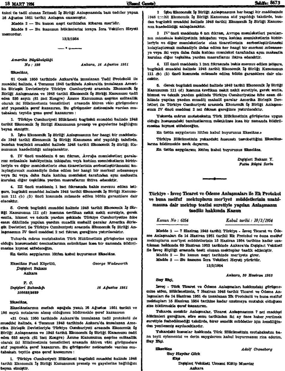 Amerika Büyükelçiliği No: 198 Ankara, 16 Ağustos 1951 (Ekselans, 31 Ocak 1950 tarihinde Ankara'da imzalanan Tadil (Protokolü ile muaddel halinde, 4 Temmuz 1948 tarihinde Ankara'da imzalanan Amerika