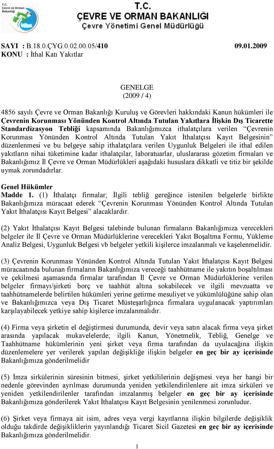 Yakıtlara İlişkin Dış Ticarette Standardizasyon Tebliği kapsamında Bakanlığımızca ithalatçılara verilen Çevrenin Korunması Yönünden Kontrol Altında Tutulan Yakıt İthalatçısı Kayıt Belgesinin