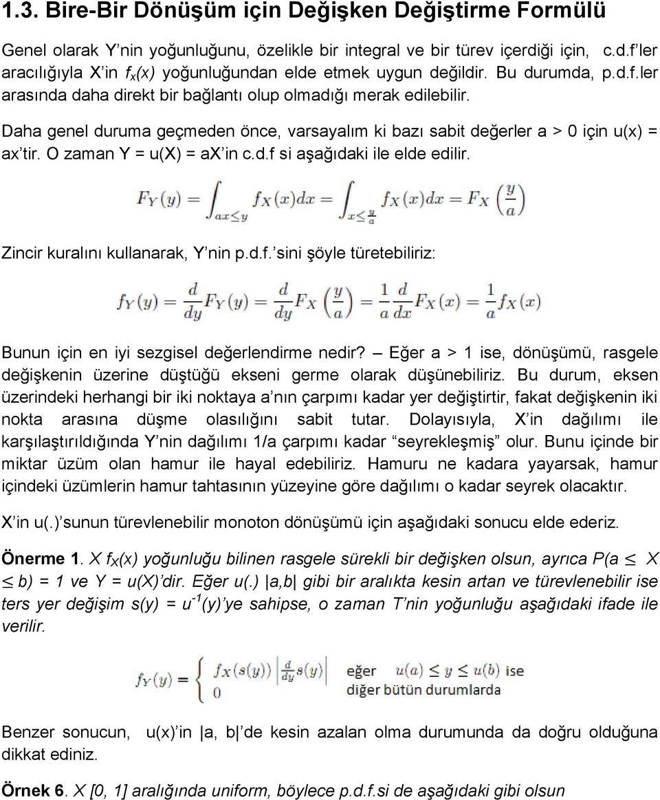 O zaman Y = u(x) = ax in c.d.f si aşağıdaki ile elde edilir. Zincir kuralını kullanarak, Y nin p.d.f. sini şöyle türetebiliriz: Bunun için en iyi sezgisel değerlendirme nedir?