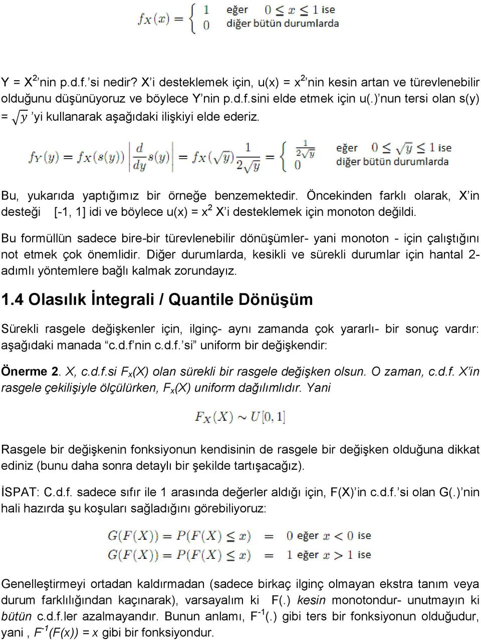 Öncekinden farklı olarak, X in desteği [-1, 1] idi ve böylece u(x) = x 2 X i desteklemek için monoton değildi.