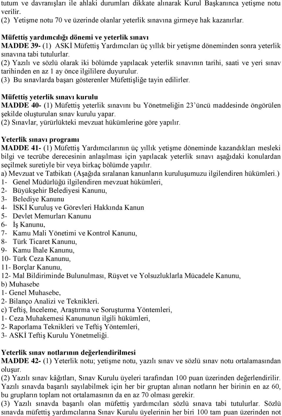 (2) Yazılı ve sözlü olarak iki bölümde yapılacak yeterlik sınavının tarihi, saati ve yeri sınav tarihinden en az 1 ay önce ilgililere duyurulur.