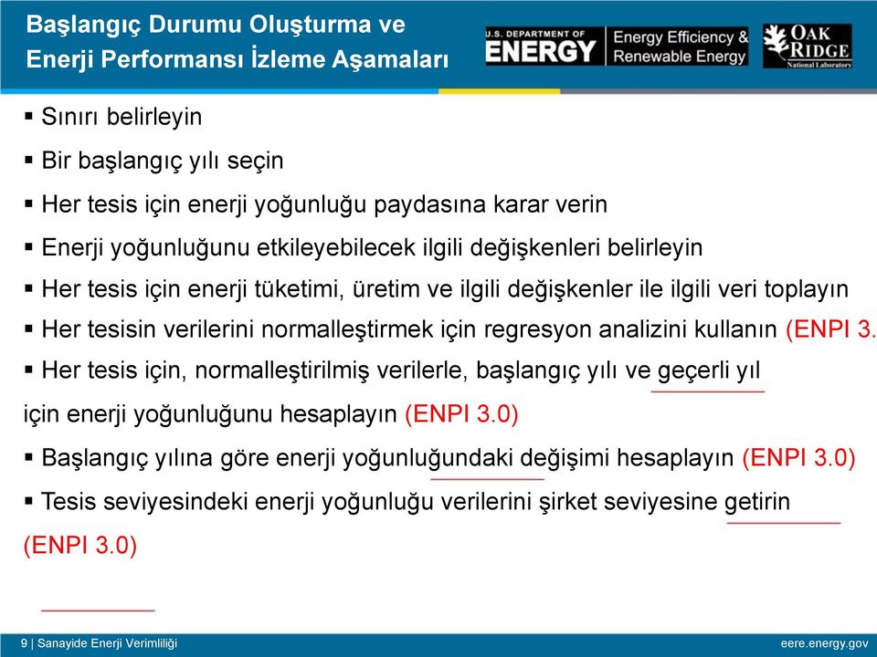 normalleştirmek için regresyon analizini kullanın (ENPI 3. Her tesis için, normalleştirilmiş verilerle, başlangıç yılı ve geçerli yıl için enerji yoğunluğunu hesaplayın (ENPI 3.