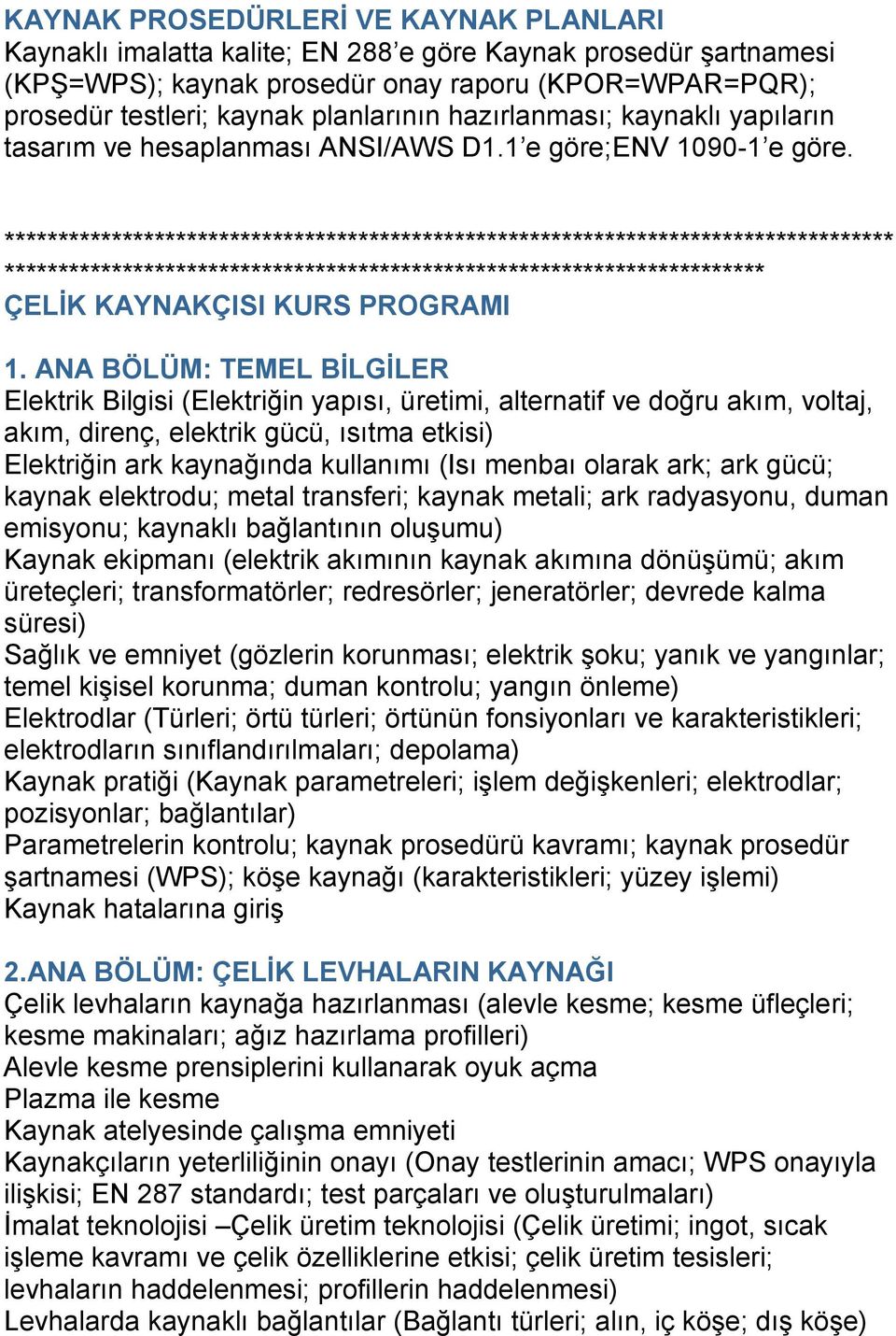 *********************************************************************************** *********************************************************************** ÇELİK KAYNAKÇISI KURS PROGRAMI 1.