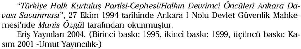 Mahkemesi nde Munis Özgül tarafýndan okunmuþtur. Eriþ Yayýnlarý 2004.