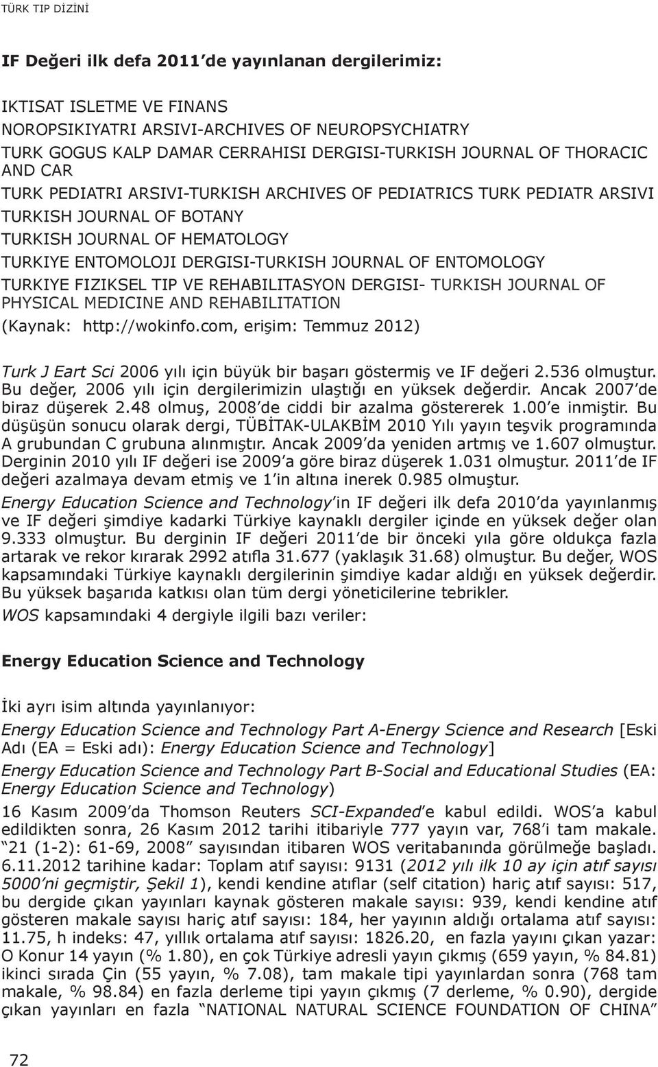 FIZIKSEL TIP VE REHABILITASYON DERGISI- TURKISH JOURNAL OF PHYSICAL MEDICINE AND REHABILITATION (Kaynak: http://wokinfo.