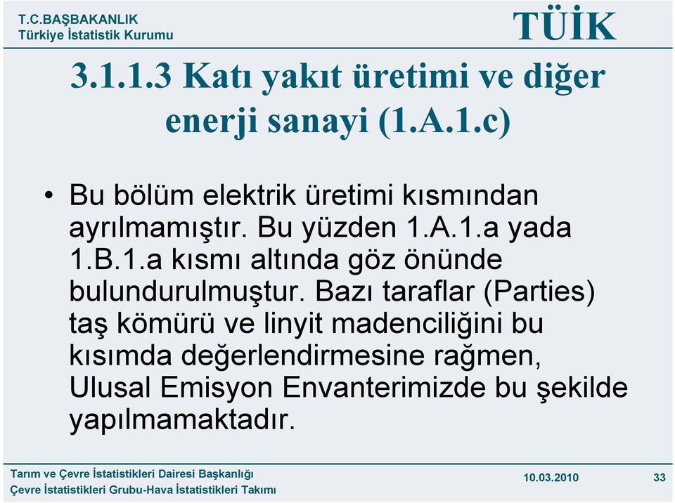 Bazı taraflar (Parties) taş kömürü ve linyit madenciliğini bu kısımda değerlendirmesine