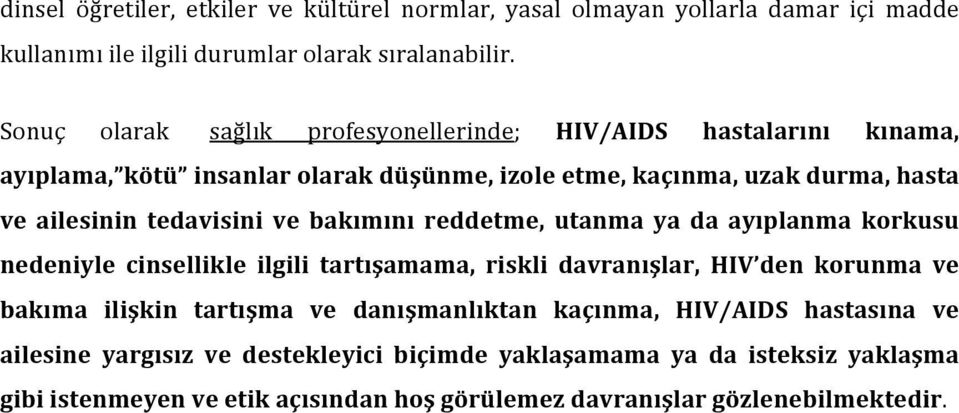 ve bakımını reddetme, utanma ya da ayıplanma korkusu nedeniyle cinsellikle ilgili tartışamama, riskli davranışlar, HIV den korunma ve bakıma ilişkin tartışma ve