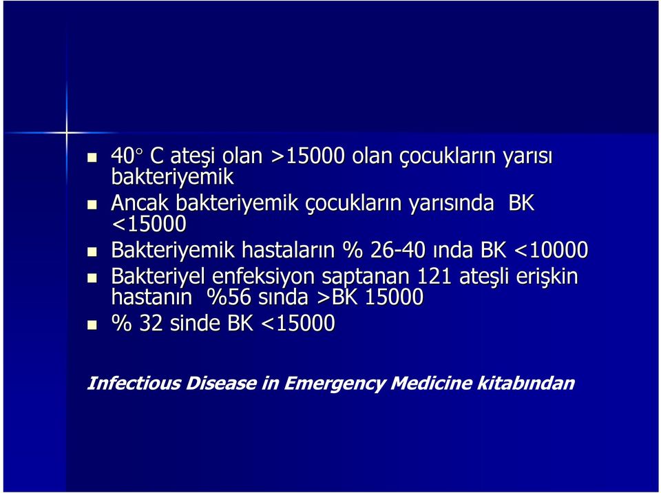 ında BK <10000 Bakteriyel enfeksiyon saptanan 121 ateşli erişkin hastanın n %56