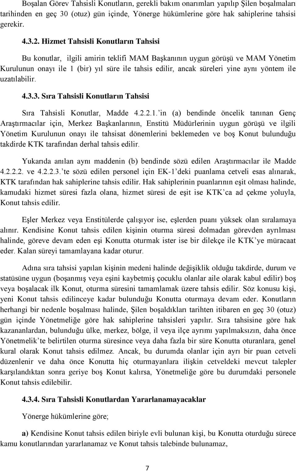 yöntem ile uzatılabilir. 4.3.3. Sıra Tahsisli Konutların Tahsisi Sıra Tahsisli Konutlar, Madde 4.2.2.1.