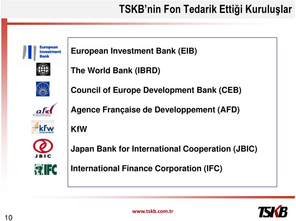 (CEB) Agence Française de Developpement (AFD) KfW Japan Bank for