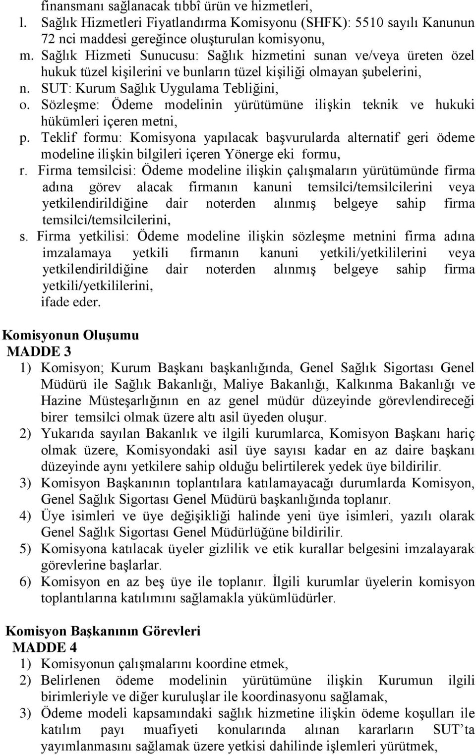 Sözleşme: Ödeme modelinin yürütümüne ilişkin teknik ve hukuki hükümleri içeren metni, p.