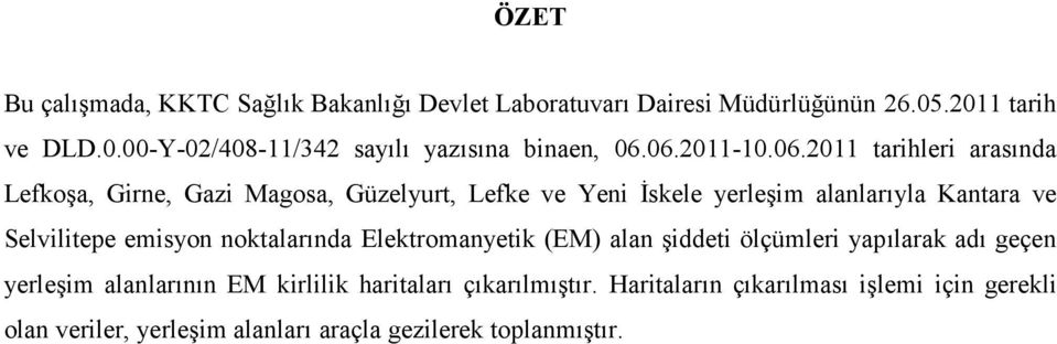 Selvilitepe emisyon noktalarında Elektromanyetik (EM) alan şiddeti ölçümleri yapılarak adı geçen yerleşim alanlarının EM kirlilik