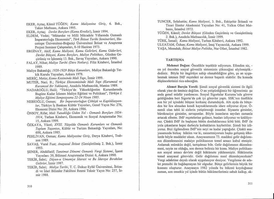 h emnerler, Hacettepe Ünverstes-Boğazç Unverstes Iktsat ve Araştırma Projes emner Çalışmaları, 8-10 Hazran 1973.