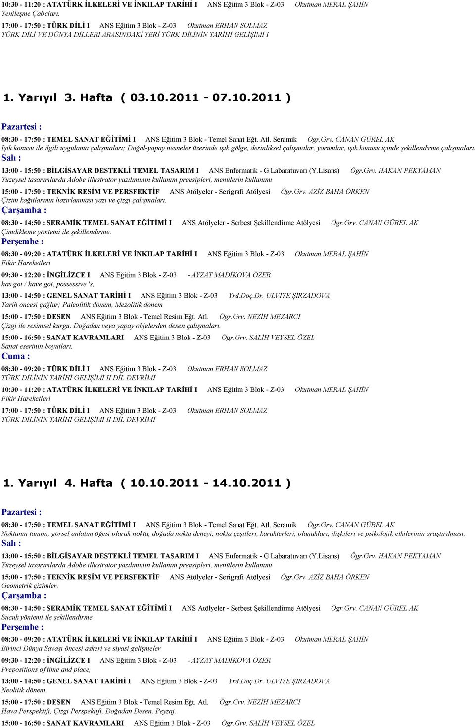 2011-07.10.2011 ) 08:30-17:50 : TEMEL SANAT EĞİTİMİ I ANS Eğitim 3 Blok - Temel Sanat Eğt. Atl. Seramik Ögr.Grv.