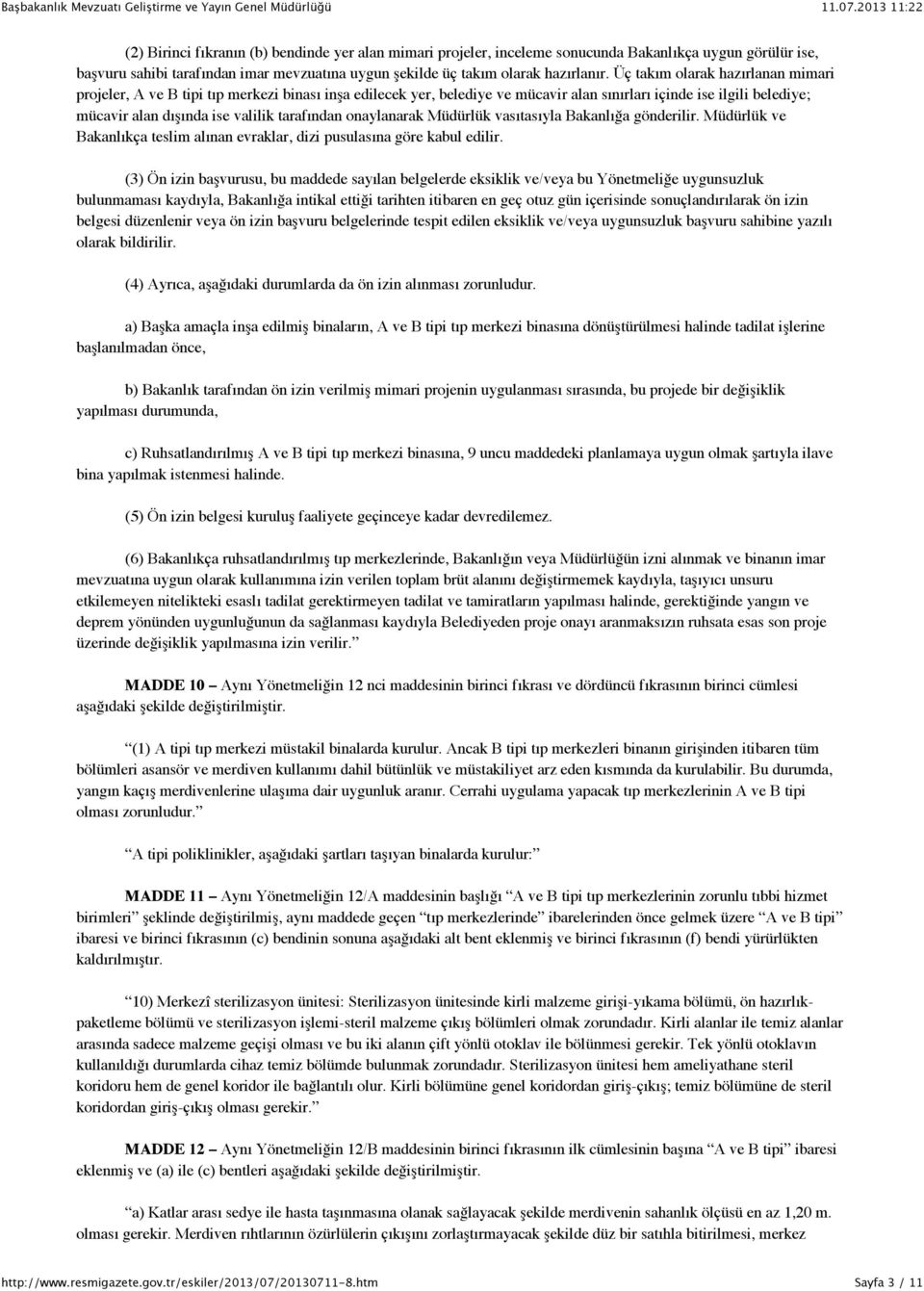 tarafından onaylanarak Müdürlük vasıtasıyla Bakanlığa gönderilir. Müdürlük ve Bakanlıkça teslim alınan evraklar, dizi pusulasına göre kabul edilir.