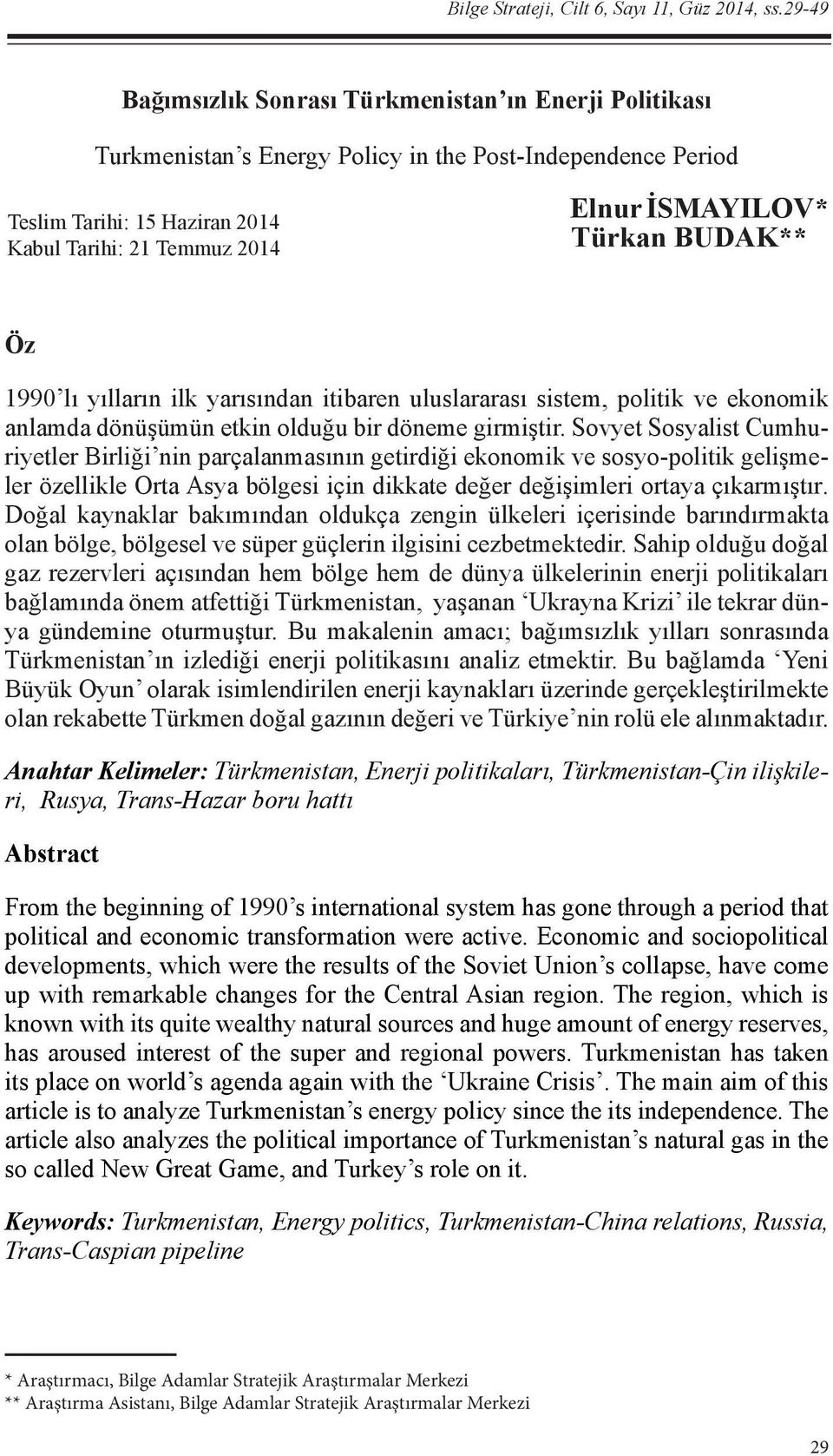 Türkan BUDAK** Öz 1990 lı yılların ilk yarısından itibaren uluslararası sistem, politik ve ekonomik anlamda dönüşümün etkin olduğu bir döneme girmiştir.