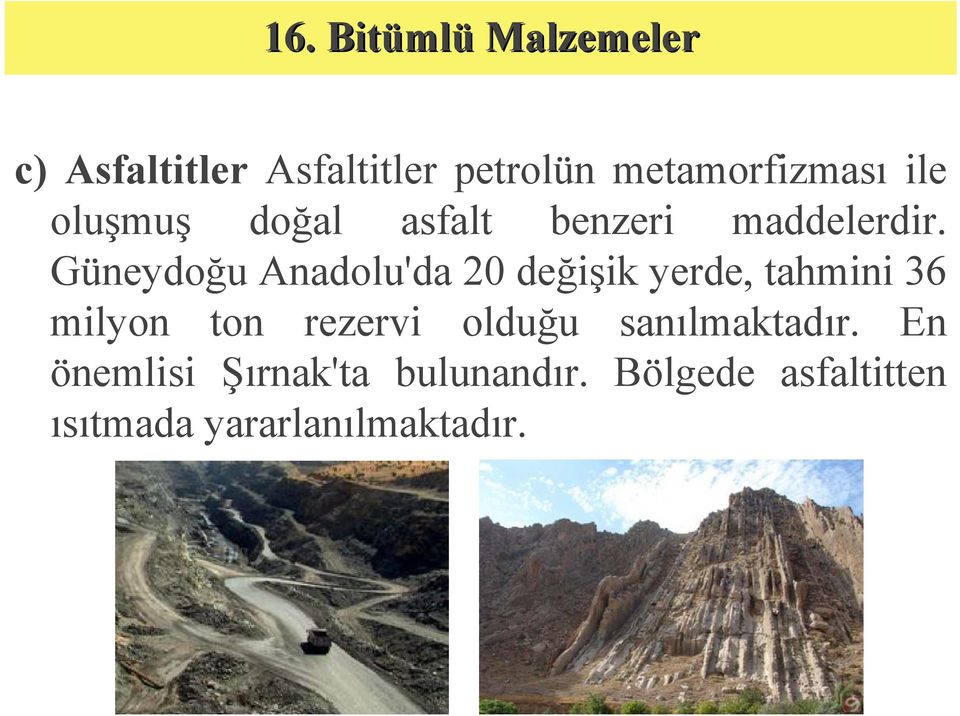 Güneydoğu Anadolu'da 20 değişik yerde, tahmini 36 milyon ton