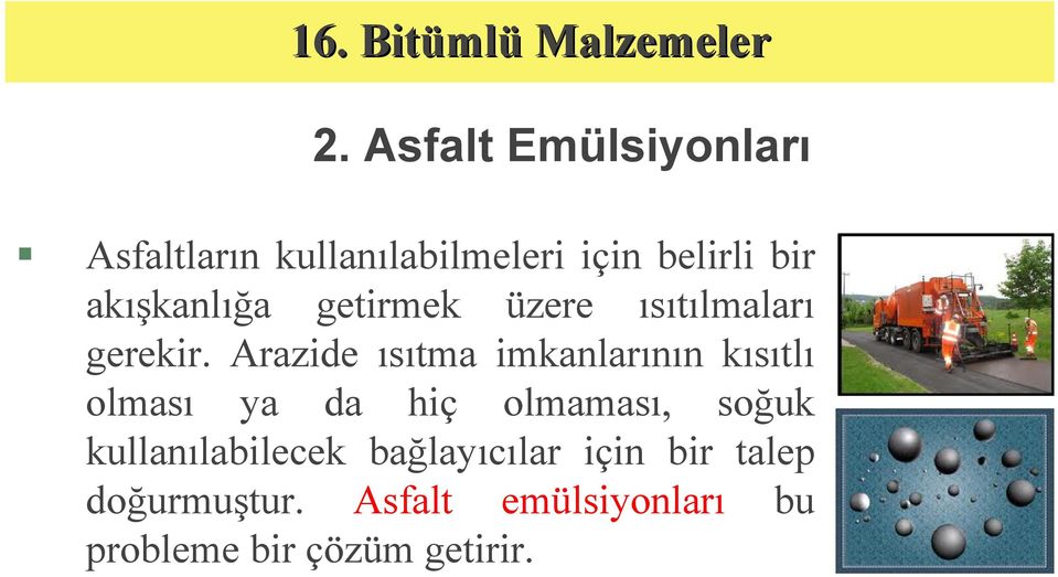 Arazide ısıtma imkanlarının kısıtlı olması ya da hiç olmaması, soğuk