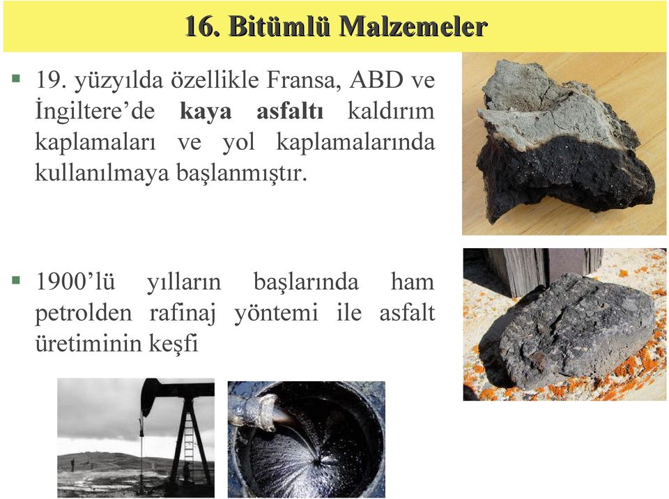 kaplamalarında kullanılmaya başlanmıştır.