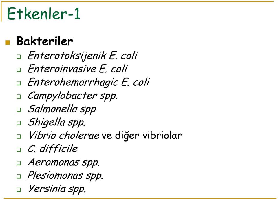 coli Campylobacter spp. Salmonella spp Shigella spp.