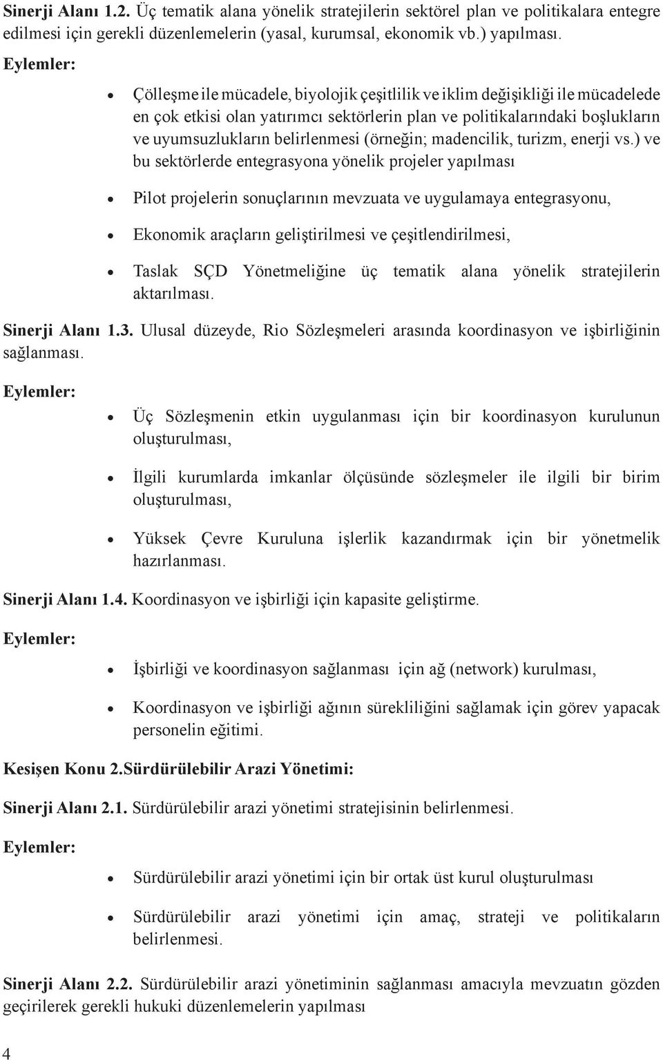 belirlenmesi (örneğin; madencilik, turizm, enerji vs.