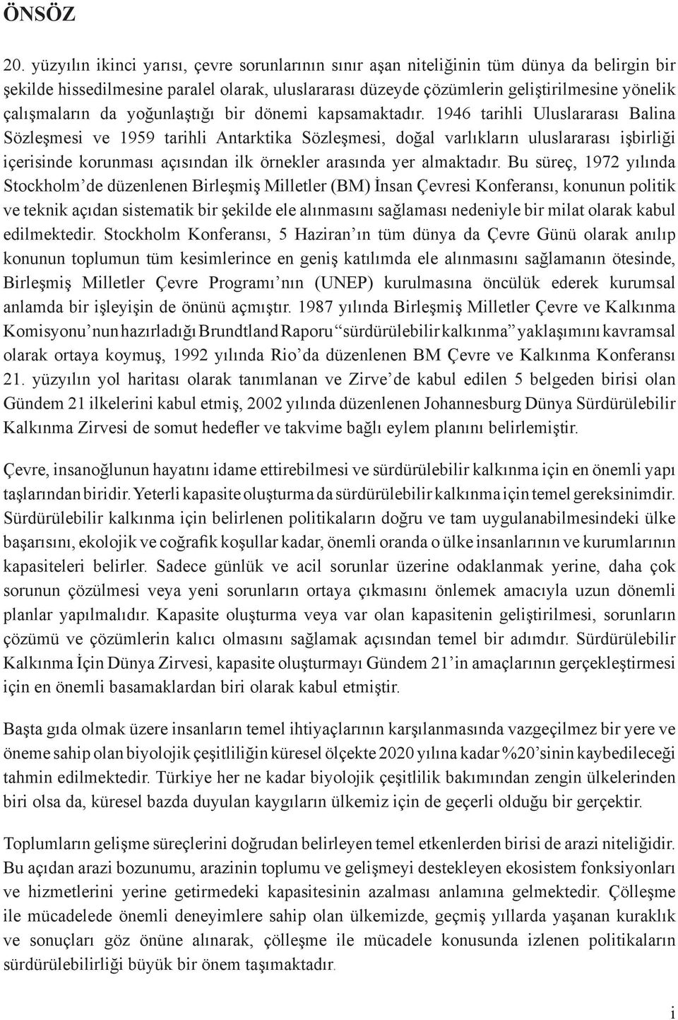 çalışmaların da yoğunlaştığı bir dönemi kapsamaktadır.