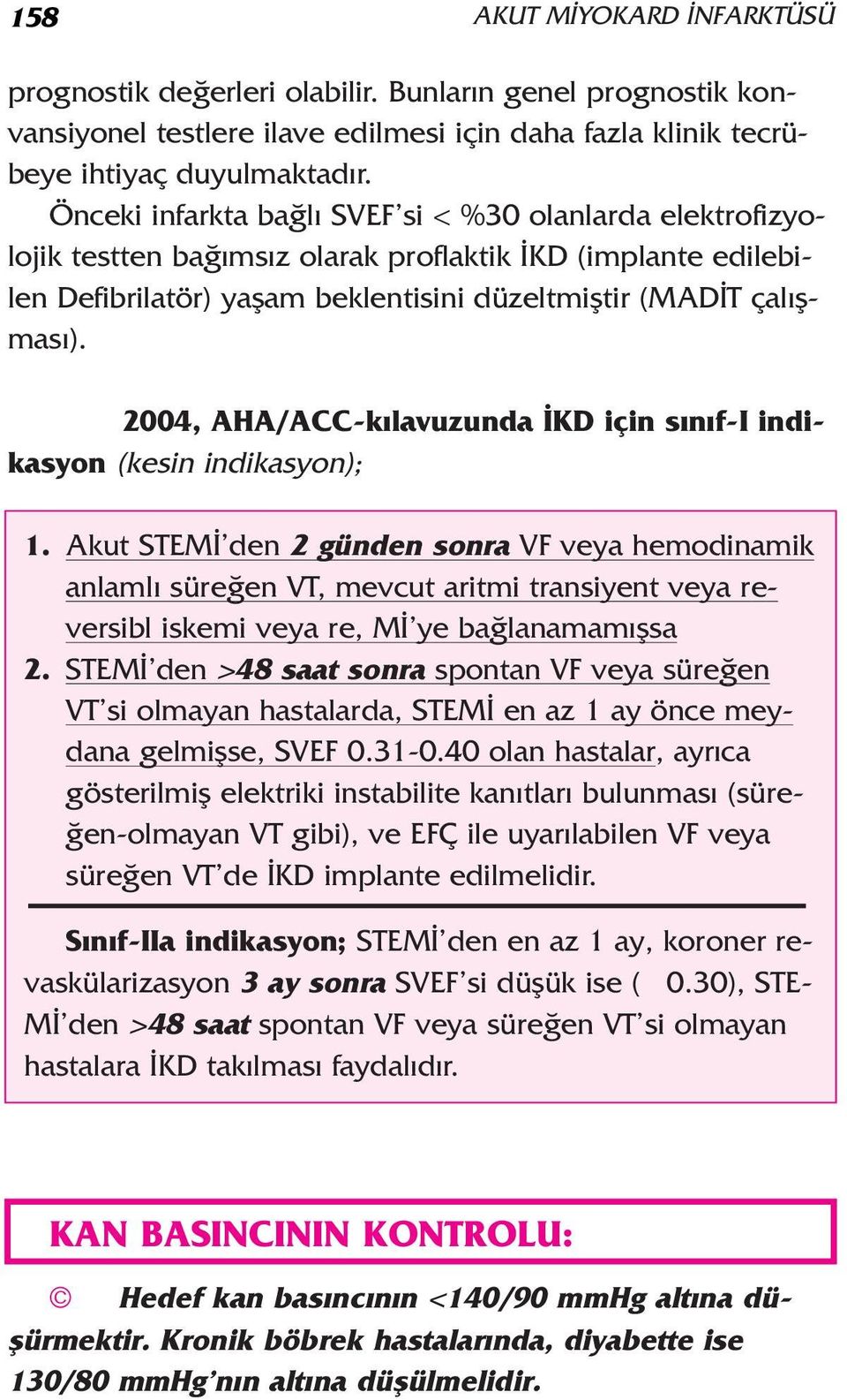 Æ 2004, AHA/ACC-k lavuzunda KD için s n f-i indikasyon (kesin indikasyon); 1.