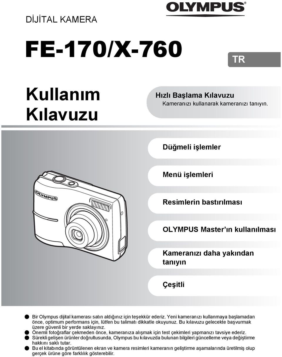 Yeni kameranızı kullanmaya başlamadan önce, optimum performans için, lütfen bu talimatı dikkatle okuyunuz. Bu kılavuzu gelecekte başvurmak üzere güvenli bir yerde saklayınız.