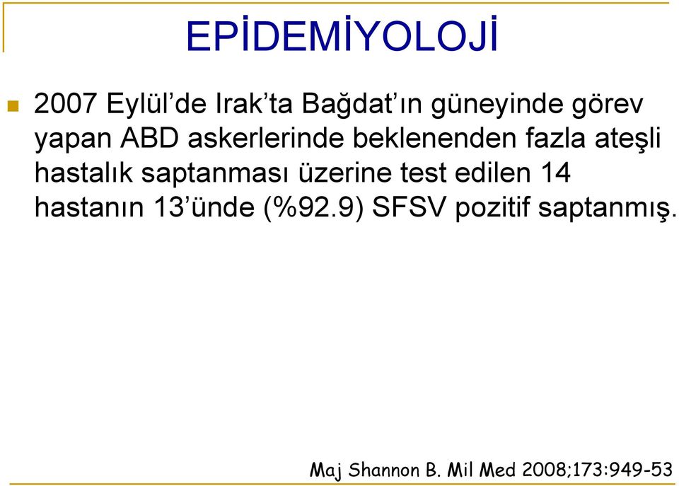 hastalık saptanması üzerine test edilen 14 hastanın 13 ünde