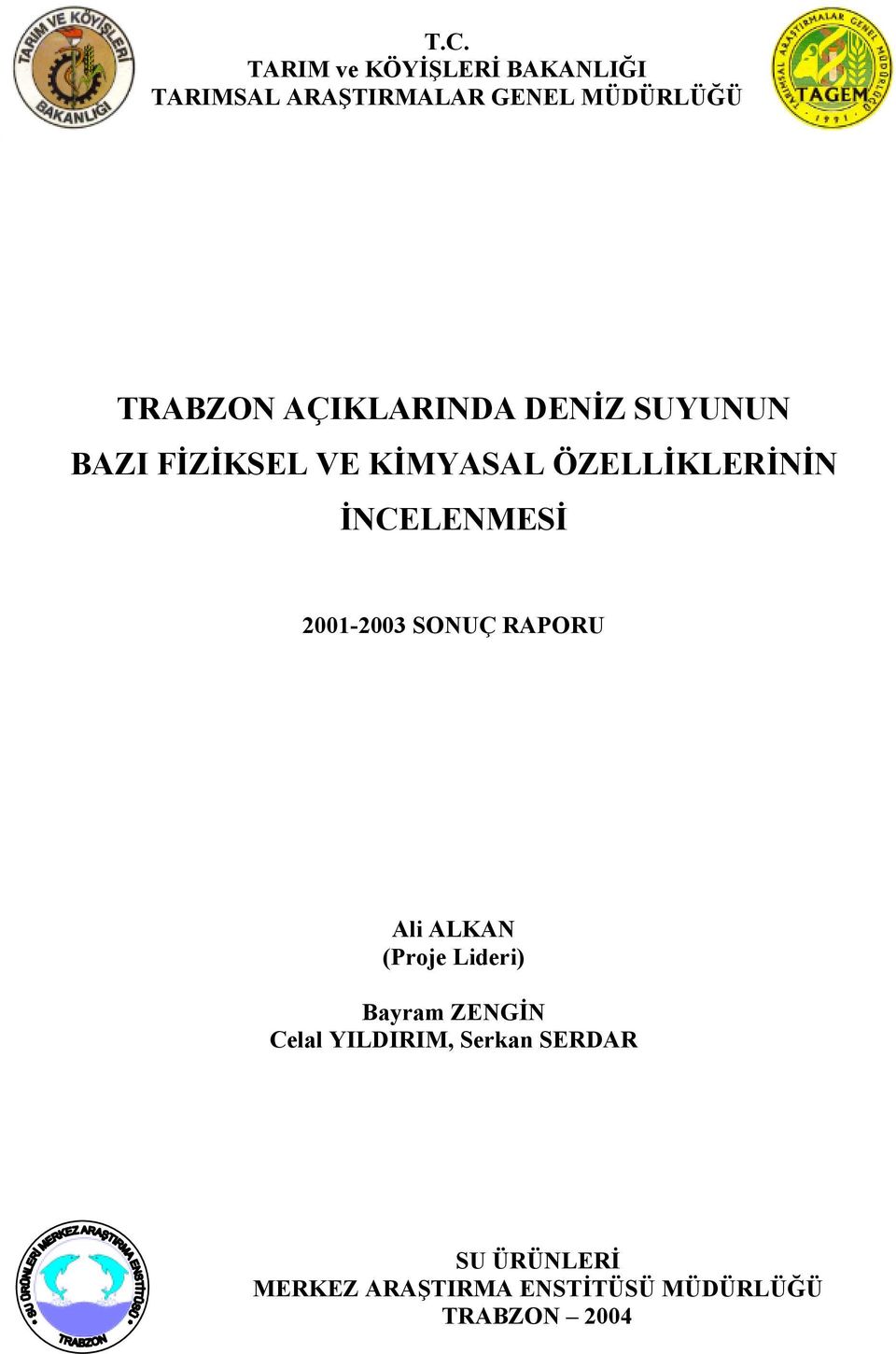İNCELENMESİ 20012003 SONUÇ RAPORU Ali ALKAN (Proje Lideri) Bayram ZENGİN
