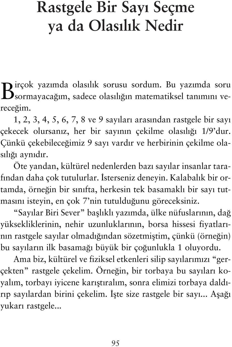 Öte yandan, kültürel nedenlerden baz say lar insanlar taraf ndan daha çok tutulurlar. sterseniz deneyin.