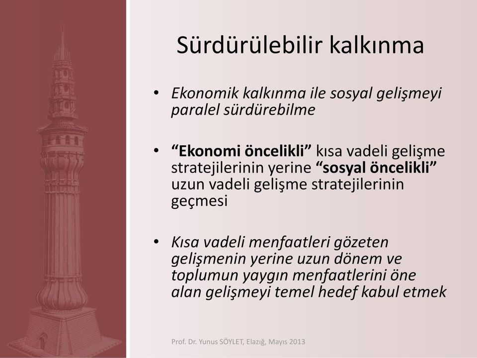 vadeli gelişme stratejilerinin geçmesi Kısa vadeli menfaatleri gözeten gelişmenin