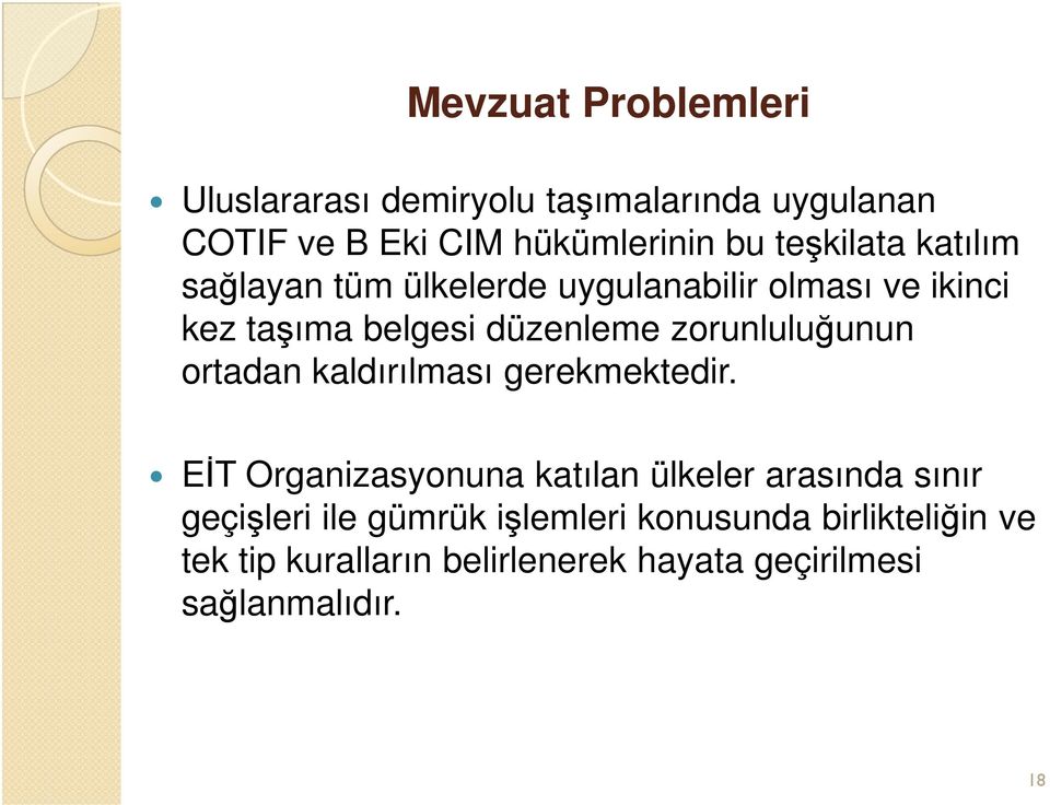 zorunluluğunun ortadan kaldırılması gerekmektedir.