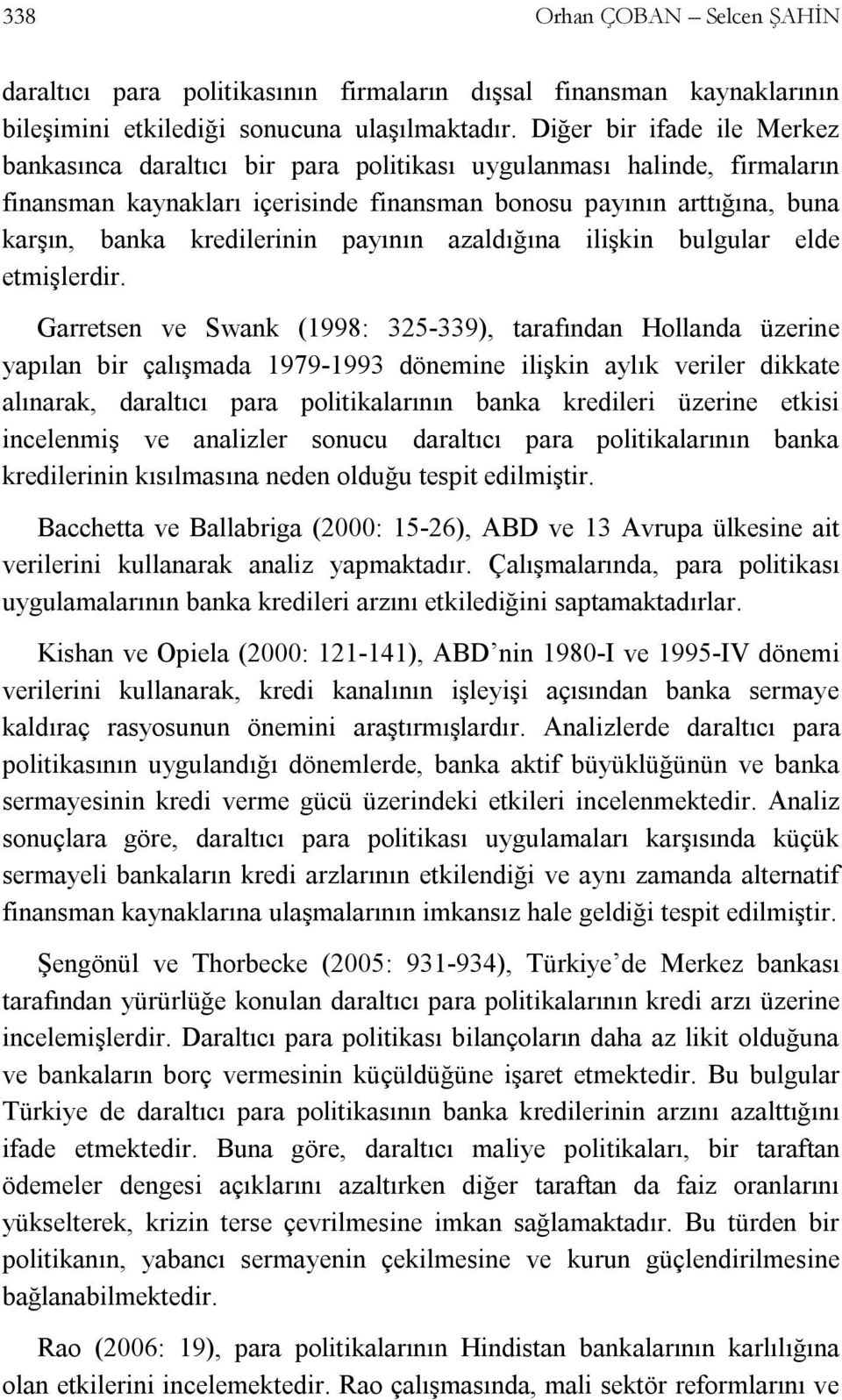 payının azaldığına ilişkin bulgular elde etmişlerdir.