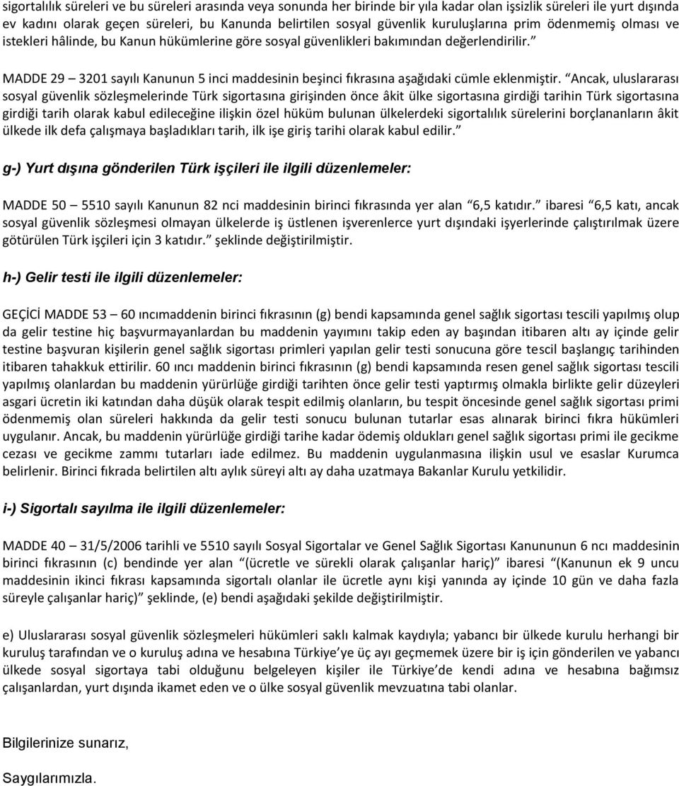 MADDE 29 3201 sayılı Kanunun 5 inci maddesinin beşinci fıkrasına aşağıdaki cümle eklenmiştir.