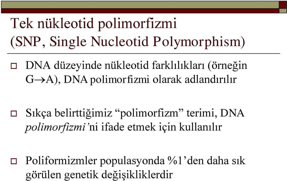 Sıkça belirttiğimiz polimorfizm terimi, DNA polimorfizmi ni ifade etmek için