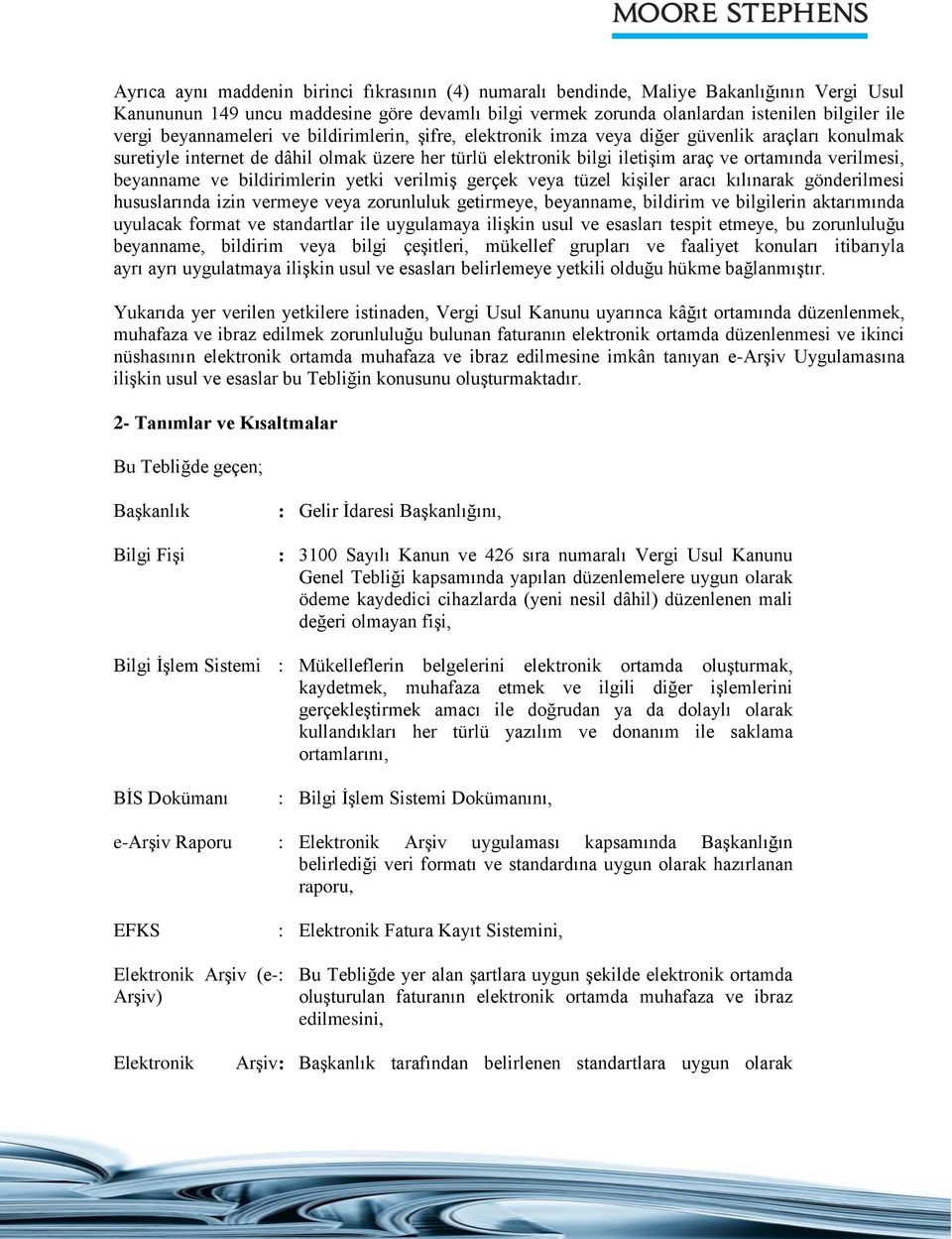 beyanname ve bildirimlerin yetki verilmiş gerçek veya tüzel kişiler aracı kılınarak gönderilmesi hususlarında izin vermeye veya zorunluluk getirmeye, beyanname, bildirim ve bilgilerin aktarımında