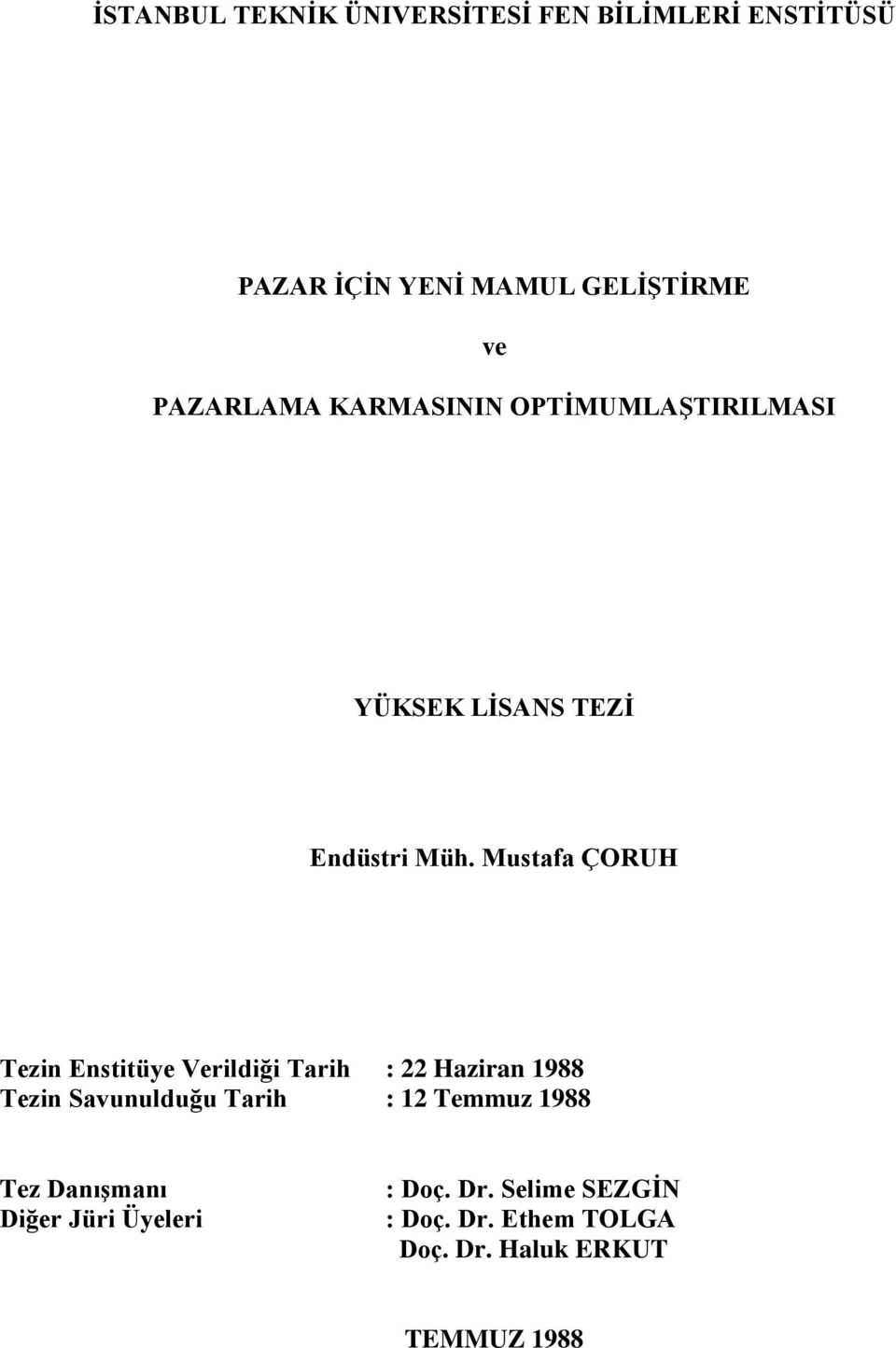 Mustafa ÇORUH Tezin Enstitüye Verildiği Tarih : 22 Haziran 1988 Tezin Savunulduğu Tarih : 12