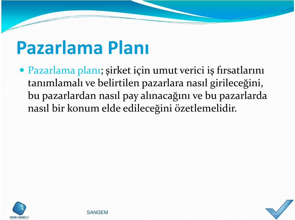 girileceğini, bu pazarlardan nasıl pay alınacağını ve bu