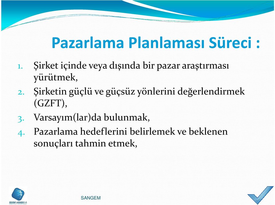 Şirketin güçlü ve güçsüz yönlerini değerlendirmek (GZFT), 3.