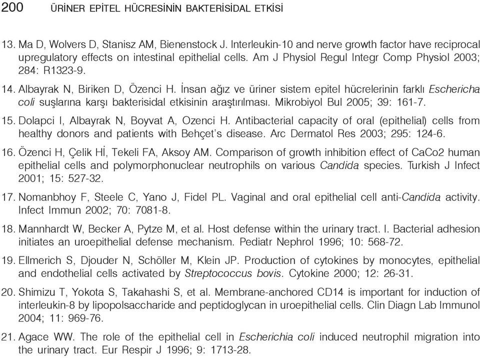 Albayrak N, Biriken D, Özenci H. İnsan ağız ve üriner sistem epitel hücrelerinin farklı Eschericha coli suşlarına karşı bakterisidal etkisinin araştırılması. Mikrobiyol Bul 2005; 39: 161-7. 15.