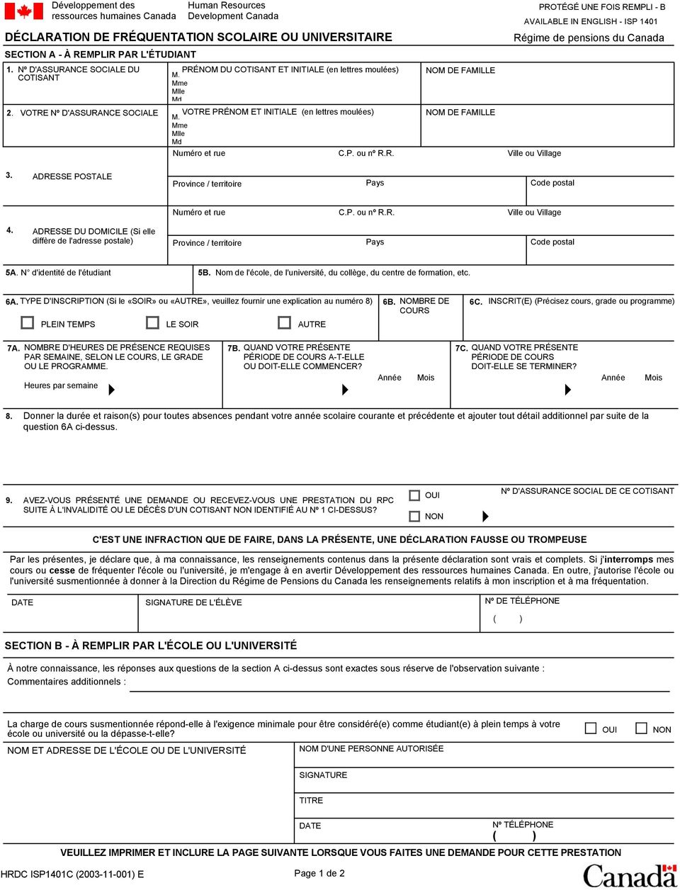 Mme Mlle Md VOTRE PRÉNOM ET INITIALE (en lettres moulées) M. Mme Mlle Md Numéro et rue C.P. ou nº R.R. NOM DE FAMILLE NOM DE FAMILLE PROTÉGÉ UNE FOIS REMPLI - B AVAILABLE IN ENGLISH - ISP 1401 Régime de pensions du Canada Ville ou Village 3.