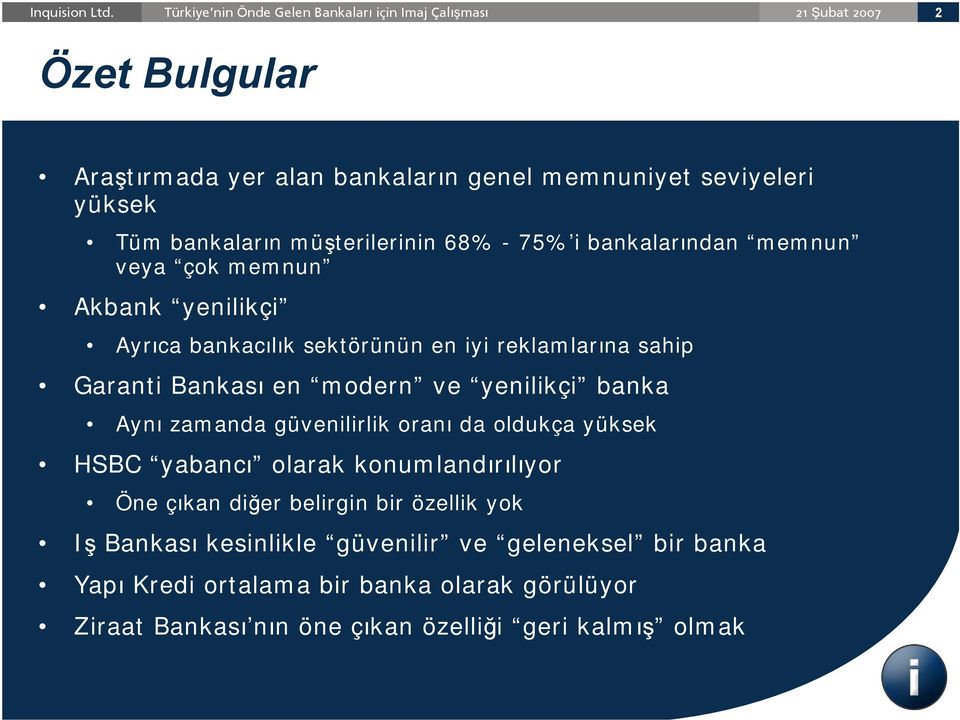 yenilikçi banka Aynı zamanda güvenilirlik oranı da oldukça yüksek HSBC yabancı olarak konumlandırılıyor Öne çıkan diğer belirgin bir özellik yok