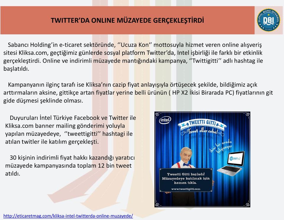 Online ve indirimli müzayede mantığındaki kampanya, Twittigitti adlı hashtag ile başlatıldı.